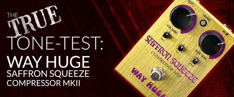 Tone-Test: Way Huge Saffron Squeeze Compressor — Truetone Music
